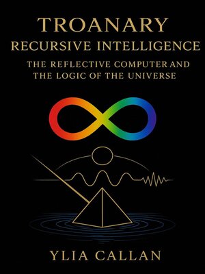 cover image of Troanary Recursive Intelligence
